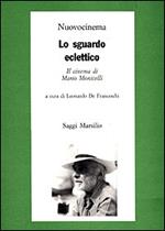 Lo sguardo eclettico. Il cinema di Mario Monicelli