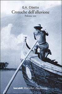 Cronache dell'alluvione. Polesine 1951 - Gian Antonio Cibotto - copertina