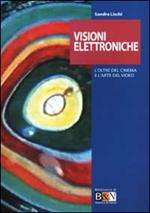 Visioni elettroniche. L'oltre del cinema e l'arte del video