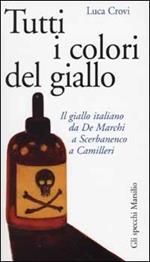 Tutti i colori del giallo. Il giallo italiano da De Marchi a Scerbanenco a Camilleri