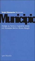 Municipio. Dialogo su Torino e il governo locale con Giuseppe Berta e Bruno Manghi