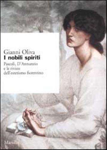 I nobili spiriti. Pascoli, D'Annunzio e le riviste dell'estetismo fiorentino - Gianni Oliva - 3