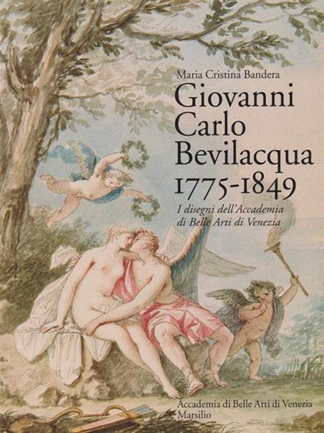 Giovanni Carlo Bevilacqua 1775-1849. I disegni dell'Accademia di Belle Arti di Venezia - copertina