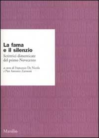 La fama e il silenzio. Scrittrici dimenticate del primo Novecento - copertina