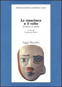 La maschera e il volto. Il teatro in Italia - copertina