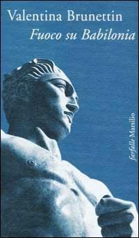 Fuoco su Babilonia - Valentina Brunettin - copertina
