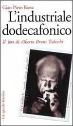 L' industriale dodecafonico. Il '900 di Alberto Bruno Tedeschi