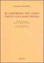 El Goffredo del Tasso cantà alla barcariola. Versione in veneziano de «La Gerusalemme liberata» (rist. anast. 1693)