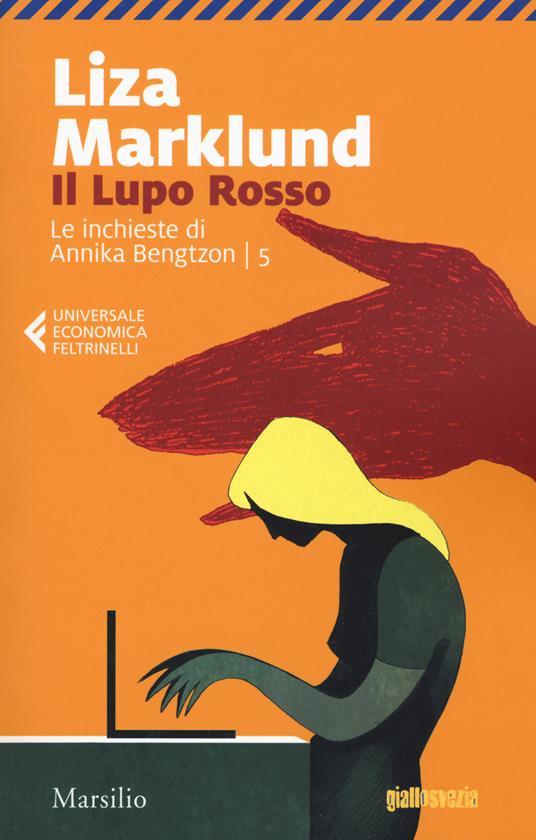 Il lupo rosso. Le inchieste di Annika Bengtzon. Vol. 5 - Liza Marklund - copertina