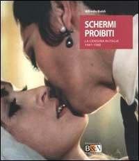 Schermi proibiti. La censura in Italia 1947-1988 - Alfredo Baldi - copertina