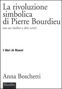 La rivoluzione simbolica di Pierre Bourdieu con un inedito e altri scritti - Anna Boschetti - copertina