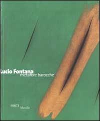 Lucio Fontana. Metafore barocche - 3