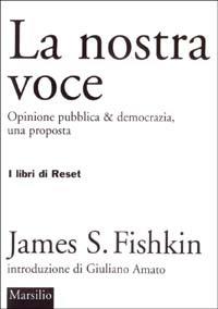 La nostra voce. Opinione pubblica & democrazia, una proposta - James S. Fishkin - copertina