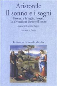 Il sonno e i sogni: Il sonno e la veglia-I sogni-La divinazione durante il sonno. Testo greco a fronte - Aristotele - copertina