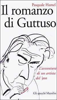 Il romanzo di Guttuso - Pasquale Hamel - copertina