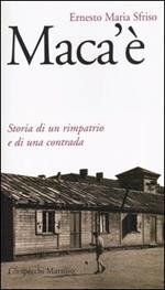 Maca'è. Storia di un rimpatrio e di una contrada