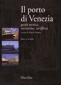 Il porto di Venezia. Guida tecnica, normatica, tariffaria. Con CD-ROM - copertina