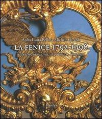 La Fenice 1792-1996. Il teatro, la musica, il pubblico, l'impresa - Anna L. Bellina,Michele Girardi - copertina