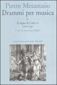 Drammi per musica. Con CD-ROM. Vol. 2: Il regno di Carlo VI 1730-1740. - Pietro Metastasio - copertina
