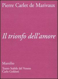 Il trionfo dell'amore - Pierre de Marivaux - copertina