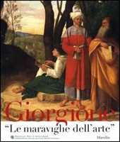 Libro Giorgione. «Le maraviglie dell'arte». Catalogo della mostra (Venezia, novembre 2003-febbraio 2004) 