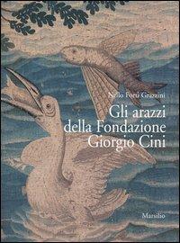 Gli arazzi della Fondazione Giorgio Cini - Nello Forti Grazzini - copertina