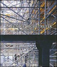 La Fenice ricostruita. 1996-2003. Un cantiere in città - copertina