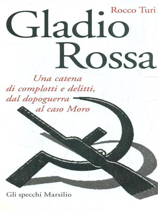 Gladio rossa. Una catena di complotti e delitti, dal dopoguerra al caso Moro - Rocco Turi - 3