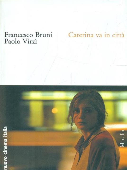 Caterina va in città - Francesco Bruni,Paolo Virzì - 2