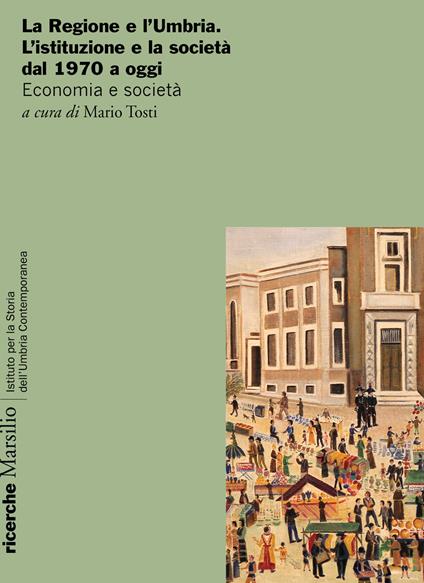 La Regione e l'Umbria. L'istituzione e la società dal 1970 a oggi. Economia e società - copertina