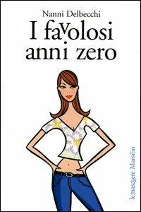 I favolosi anni zero - Nanni Delbecchi - copertina