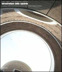 Infrastrutture dello sguardo. Il restauro della Torre Massimiliana nell'isola di Sant'Erasmo a Venezia - Carlo Cappai,M. Alessandra Segantini - copertina