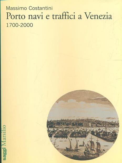 Porto, navi e traffici a Venezia 1700-2000 - Massimo Costantini - 3