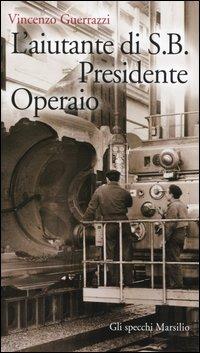 L' aiutante di S. B. Presidente Operaio - Vincenzo Guerrazzi - copertina