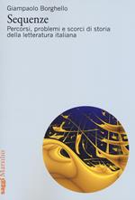 Sequenze. Percorsi, problemi e scorci di storia della letteratura italiana