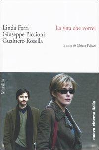 La vita che vorrei - Linda Ferri,Giuseppe Piccioni,Gualtiero Rosella - copertina