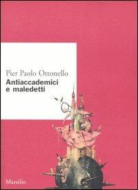 Antiaccademici e maledetti - Pier Paolo Ottonello - copertina