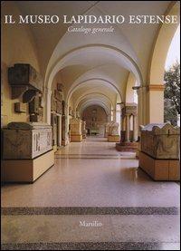 Il Museo Lapidario Estense. Catalogo generale - copertina