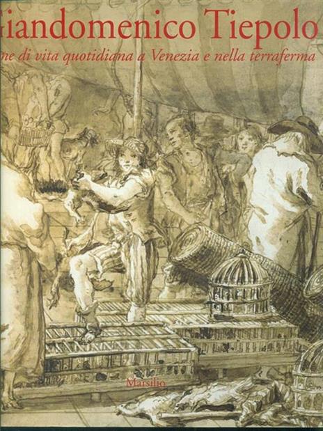 Giandomenico Tiepolo. Scene di vita quotidiana a Venezia e nella terraferma - copertina
