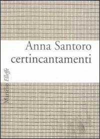 Certincantamenti - Anna Santoro - copertina