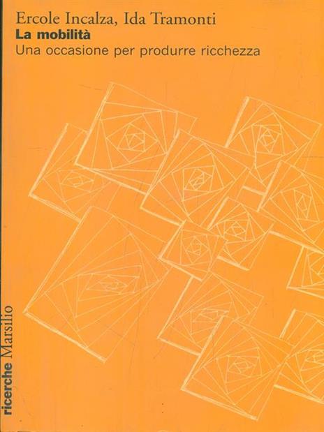 La mobilità. Una occasione per produrre ricchezza - Ercole Incalza,Ida Tramonti - copertina