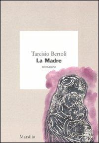 La madre - Tarcisio Bertoli - copertina