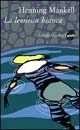 La leonessa bianca. Le inchieste del commissario Wallander. Vol. 3