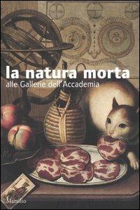 La natura morta alle gallerie dell'Accademia. Catalogo della mostra (Venezia, 6 settembre 2005-8 gennaio 2006) - copertina