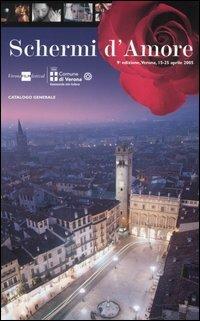 Schermi d'amore. Catalogo generale. 9ª edizione (Verona, 15-25 aprile 2005) - copertina