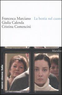 La bestia nel cuore - Francesca Marciano,Giulia Calenda,Cristina Comencini - copertina
