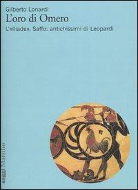 L'oro di Omero. L'«Iliade», Saffo: antichissimi di Leopardi - Gilberto Lonardi - copertina