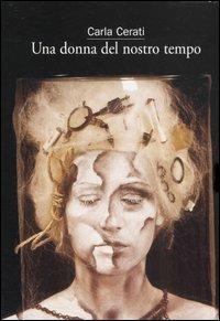 Una donna del nostro tempo: La condizione sentimentale-Il sogno della bambina (Uno e l'altro)-Un matrimonio perfetto - Carla Cerati - copertina
