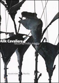 Alik Cavaliere. Racconto mito magia. Catalogo della mostra (Verona, 16 ottobre 2005-29 gennaio 2006) - copertina