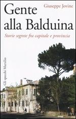 Gente alla Balduina. Storie segrete fra capitale e provincia